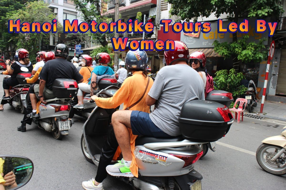 Motorbike City Tours – Hanoi Food and Sights Scooter Tours Led by Women  – Hanoi Vespa Tours – Motorbike Tours Hanoi – Hanoi Jeep Tours – Hanoi Bicycle Tours